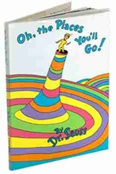 Dr. Seuss's book, "Oh, The Places You'll Go!"